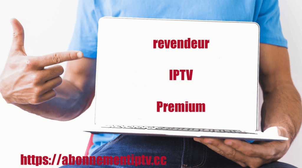 Meilleur fournisseur IPTV Quel est un programme de revendeur IPTV Premium